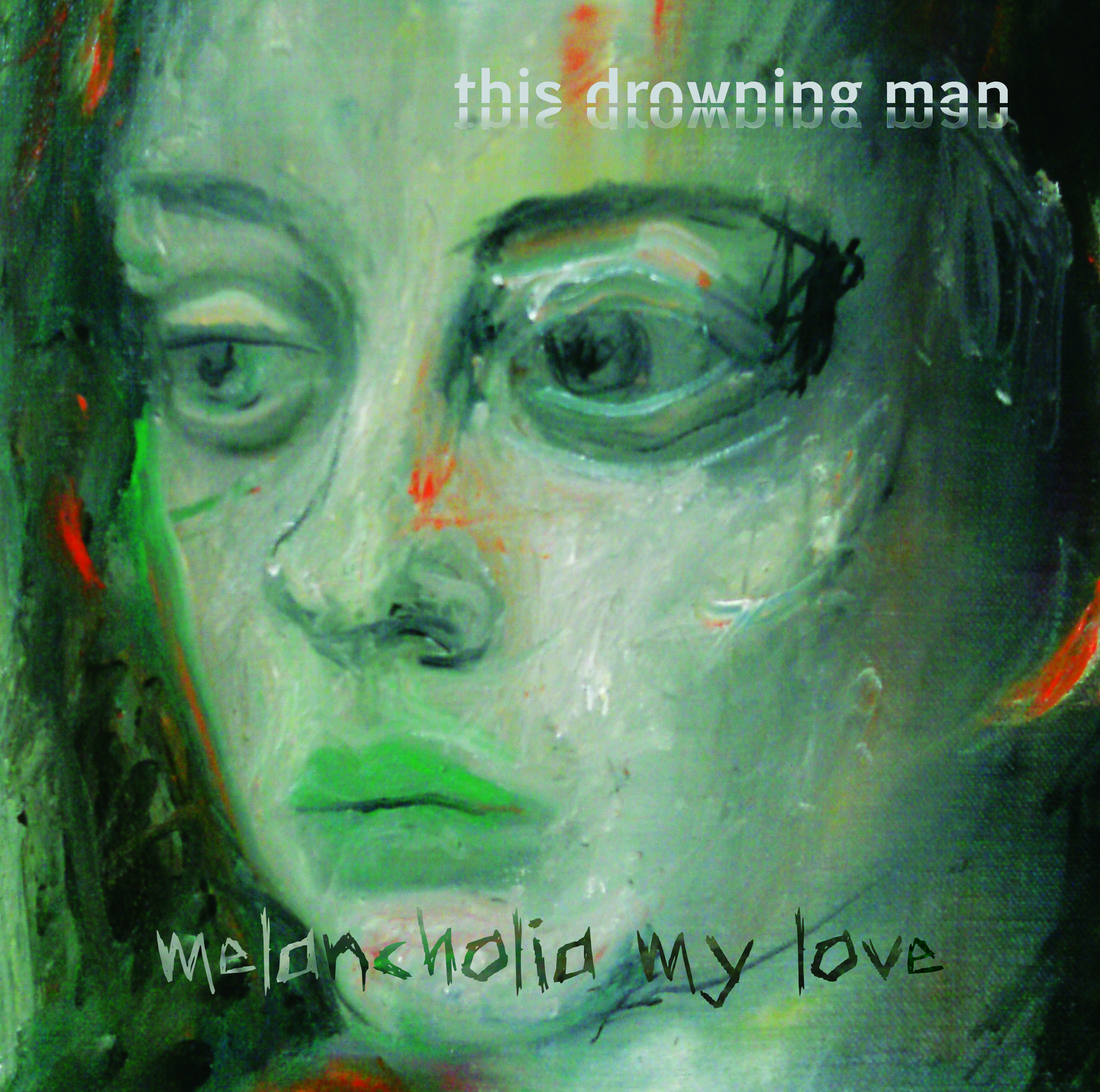 This Drowning Man - Melancholia My Love
